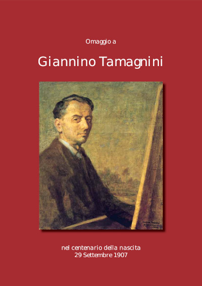 Omaggio a Giannino Tamagnini
nel centenario della nascita - 29 Settembre 1907